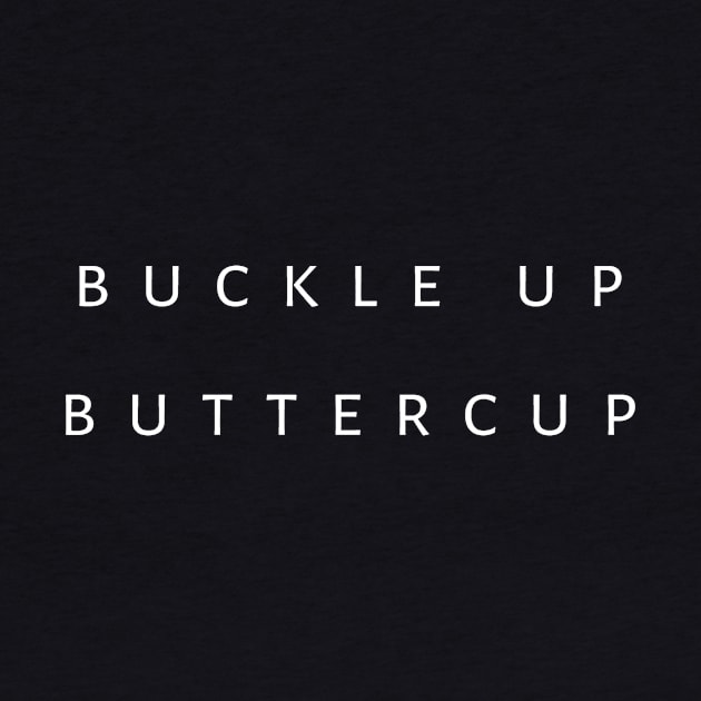 Buckle Up Buttercup by tiokvadrat